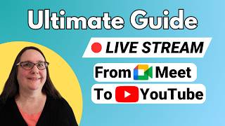 Set up your YouTube channel to live stream from Google Meet (Ultimate Guide!)