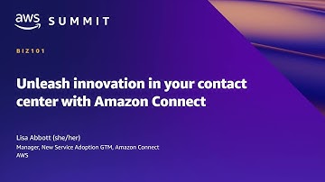 AWS Summit SF 2022 - Unleash innovation in your contact center with Amazon Connect (BIZ101)