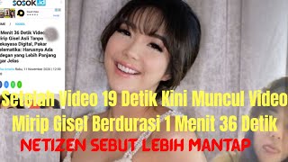 Beredar Video Mirip Gisel Yang Berdurasi 1 Menit 36 Detik' Netizen Sebut Lebih Legit'