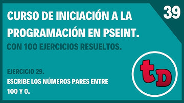 39-Ejercicio 29 resuelto en PSeInt. Escribe los números pares desde el 100 al 0.