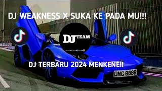 DJ WEAKNESS X SUKA KEPADA MU || MAAFKAN MELODY | SLOW BASS MENKENE TERBARU 2024!!!