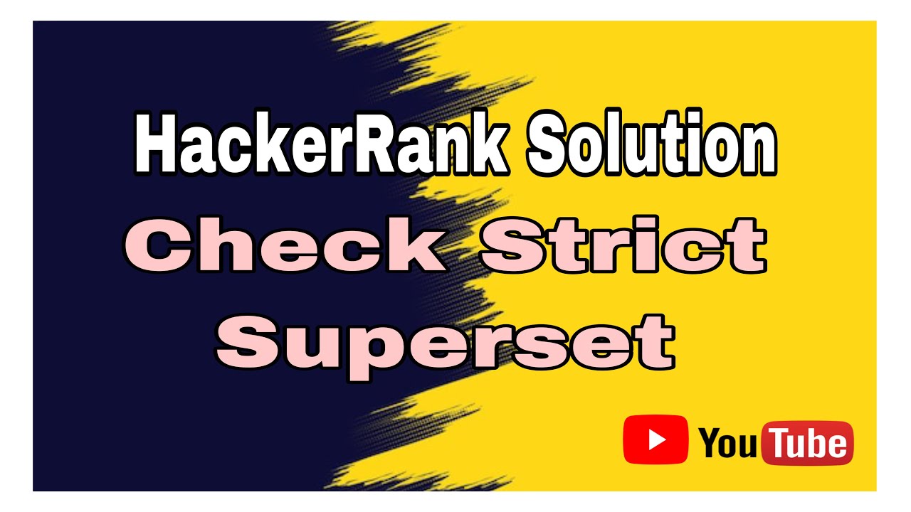Check Strict Superset || HackerRank Solution || Sets in Python - YouTube