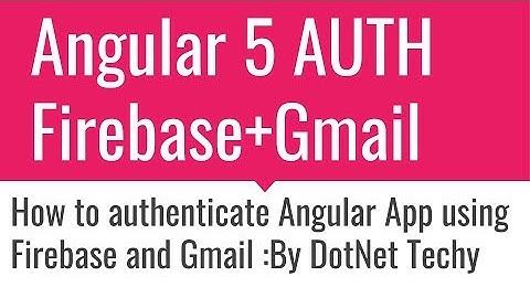 Authentication in Angular 5 with Firebase using gmail