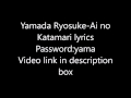 Yamada Ryosuke Ai No Katamari Lyrics Password Yama 