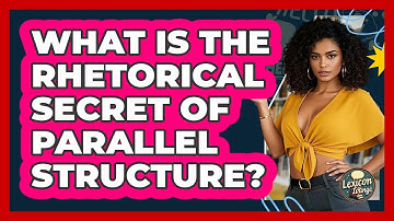 What Is The Rhetorical Secret Of Parallel Structure? - Lexicon Lounge