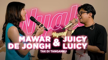 Tak Di Tanganku - Mawar De Jongh & Juicy Luicy | NYALA