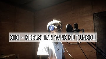 KEPASTIAN YANG KU TUNGGU - Gigi [ cover version ]