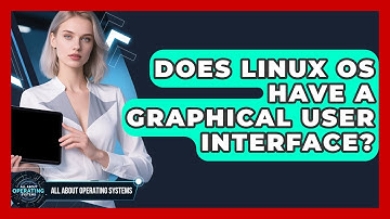 Does Linux OS Have a Graphical User Interface? | All About Operating Systems News