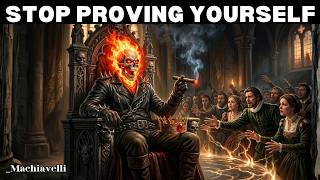 Stop Proving Yourself, Start Disappearing | Machiavelli's Dark Power Move