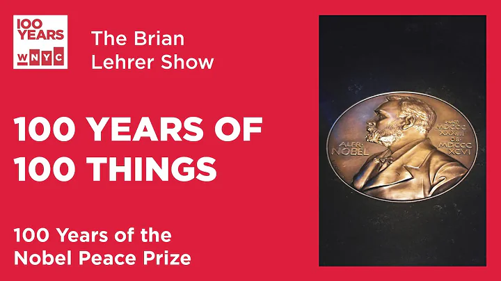 100 Years of 100 Things: The Nobel Peace Prize | The Brian Lehrer Show