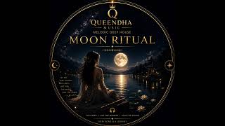 Moon Ritual Melodic Deep House 2026 Night Drive Queendha Music