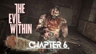 The sadist guy is back | The Evil Within - Chapter 6 - Full Walkthrough