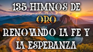 135 Himnos De Oro Reno Vando La Fe Y La Esperanza  Himnos Que Llena El Alma Y Espíritu