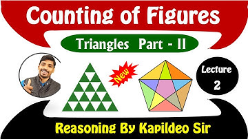Counting of Figure Lecture - 2 (Triangle Part - 2) - Reasoning By Kapildeo Sir| For SSC/RLY & Exams.