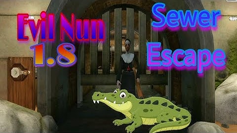 Evil nun sewer escape gameplay | evil nun sewer escape door code | Evil nun sewer escape 1.8