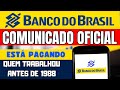 BANCO DO BRASIL CONVOCA OS IDOSOS A RESGATAREM GRANA DE QUEM TRABALHOU ANTES DE 1988