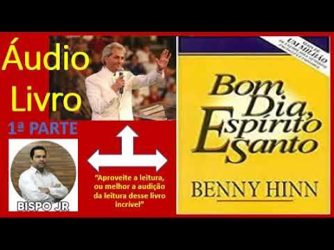 Audio Livro - Bom Dia, Espírito Santo (Benny Hinn) - Parte 1 - YouTube