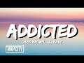 Chris brown  addicted lyrics ft lil baby