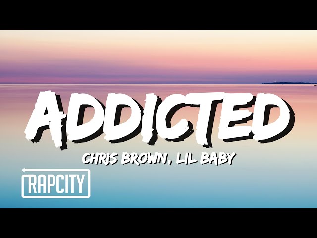Chris Brown - Addicted (Lyrics) ft. Lil Baby class=