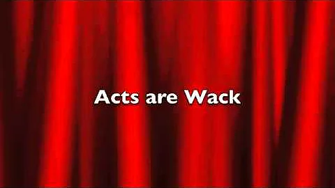 Acts are Wack
