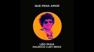 Léo Maia - Que Pena Amor (Mauricio Cury Extended Remix)