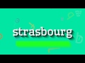How to say "strasbourg"! (High Quality Voices)