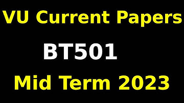 bt501 Midterm Currently paper Spring 2023| bt501 Midterm preparation 2023 | bt501 Midterm Exams 2023