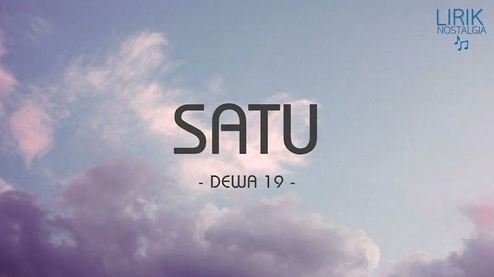 Dewa 19 - Satu - Lirik Nostalgia