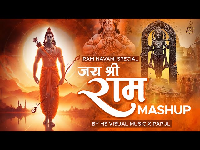 Jai Shree Ram Mashup 2024 (Ram Navami Special) HS Visual Music x Papul | Devotional Mashup 2024 class=