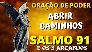 ORAÇÃO MAIS PODEROSA QUE EXISTE:  SALMO 91 E OS 3 ARCANJOS   PARA ABRIR CAMINHOS E PROSPERIDADE