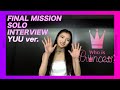 Who is Princess？ - FINAL MISSION SOLO INTERVIEW YUU ver.