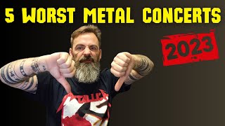 5 WORST HEAVY METAL CONCERTS of 2023