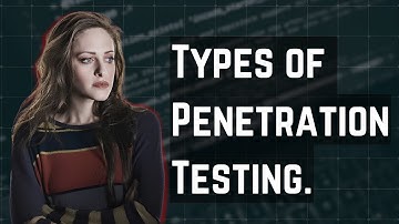 TYPES of PENETRATION TESTING you must know