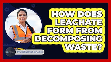 How Does Leachate Form From Decomposing Waste? - Civil Engineering Explained