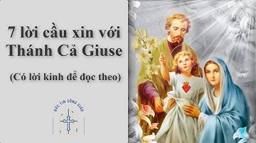 7 lời cầu xin với Thánh Cả Giuse (Có lời kinh để đọc theo 12 phút mỗi ngày)