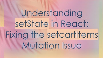 Understanding setState in React: Fixing the setcartItems Mutation Issue