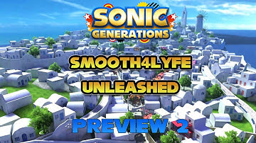 Sonic Generations - Smooth4Lyfe Unleashed - Preview #2