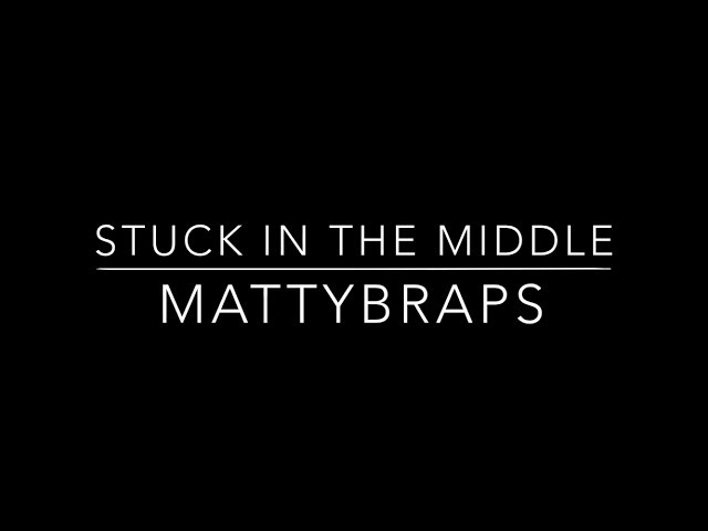 Mattybraps - Stuck In The Middle (Lyrics) class=