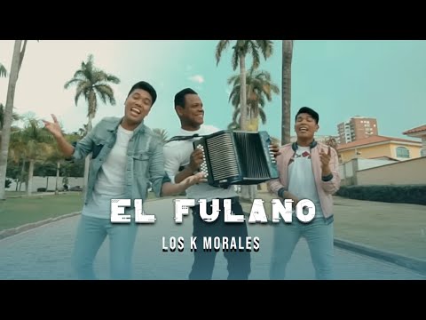 El Fulano - Los K Morales Ft. Omar Geles (Video Oficial)