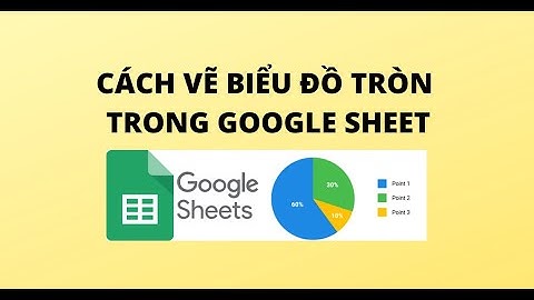 CÁCH VẼ BIỂU ĐỒ TRÒN TRONG GOOGLE SHEET