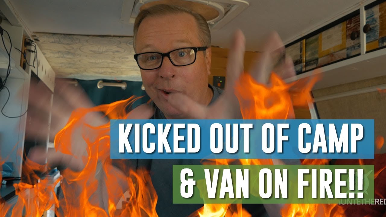 Kicked out of Campground & Van Catches on Fire! 