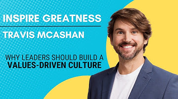 How to Build a Values-Driven Culture | Travis McAshan on Purposeful Leadership