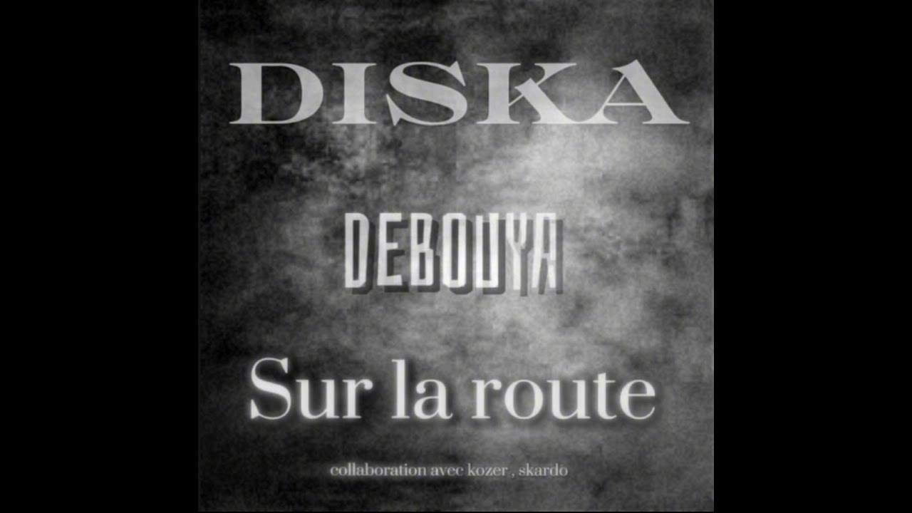 DISKA - SUR LA ROUTE (DEBOUYA MIXTAPE)