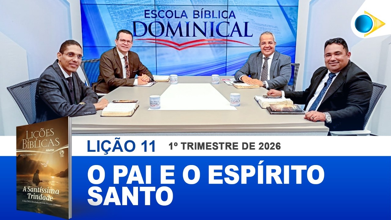 EBD | 11ª LIÇÃO: “O PAI E O ESPÍRITO SANTO”