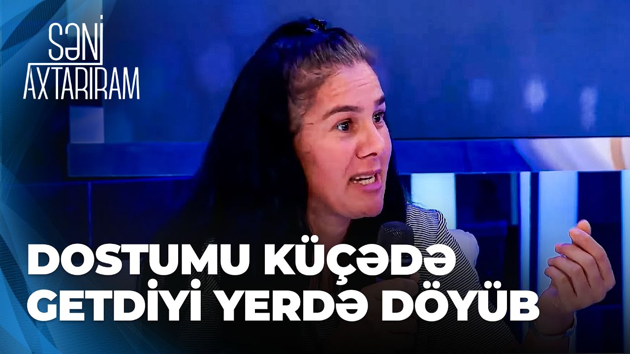 Səni Axtarıram -Mətanətin yalanlarını əri üzə çıxardı -Dostumun arvadını tozsoranın turbasıyla vurub