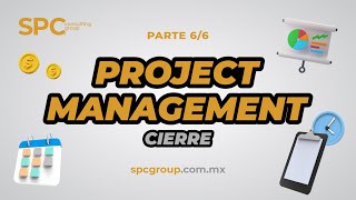 Cierre de un proyecto: 06/06  Curso Project Management Gratis x SPC Consulting  Group