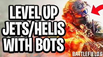 How To Level Up Jets And Helicopters With BOTS In Battlefield 6 - Full Guide