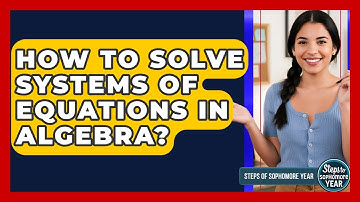 How To Solve Systems Of Equations In Algebra? - Steps to Sophomore Year