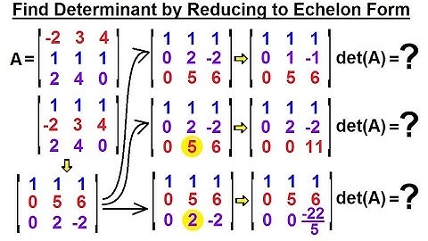 Linear Algebra: Ch 2 - Determinants (35 of 48) Find Determinant=? by Reducing to Echleon Form: 3