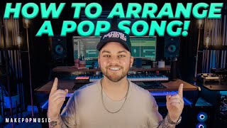 How to Arrange A Pop Song From Start to Finish! (NO MORE UNFINISHED DEMOS!) | Make Pop Music